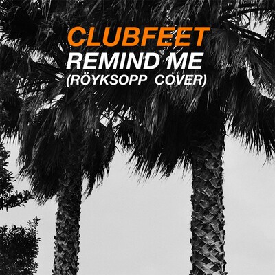 Clubfeet - "Remind Me" (Röyksopp Cover).