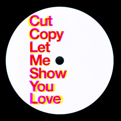 Cut Copy - "Let Me Show You Love".