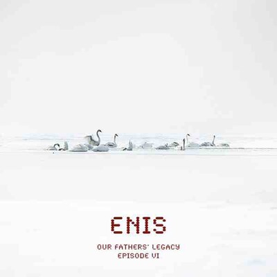 Enis, "Our Fathers' Legacy" (Episode VI). 