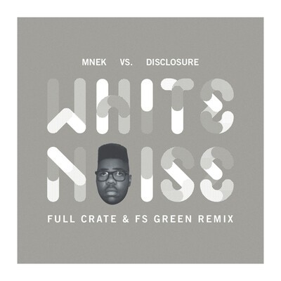 MNEK vs Disclosure - "White Noise" (Full Crate & FS Green Remix).
