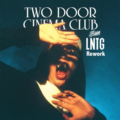 Two Door Cinema Club - "Sun" [LNTG Rework].