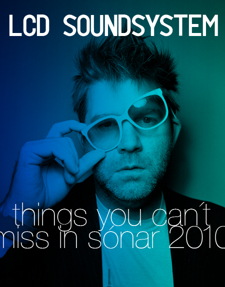 lcd soundsystem, things you can´t miss in sónar 2010 (IV)