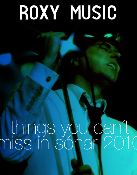 roxy music, things you can´t miss in sónar 2010 (IX)