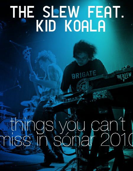 the slew feat. kid koala, things you can´t miss in sónar 2010 (X)