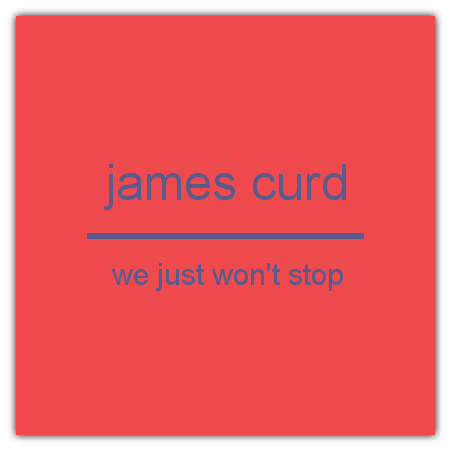james curd, we just won´t stop