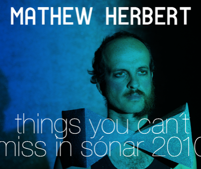 matthew herbert's one club, things you can´t miss in sónar 2010 (XI)