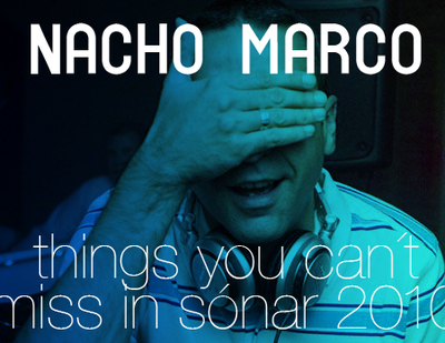 nacho marco, things you can´t miss in sónar 2010 (VIII)