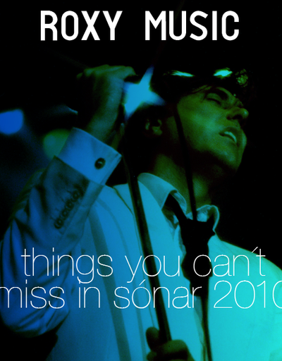 roxy music, things you can´t miss in sónar 2010 (IX)