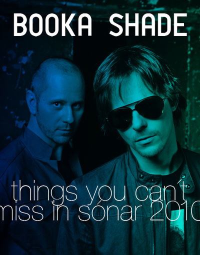 booka shade, things you can´t miss in sónar 2010 (I)