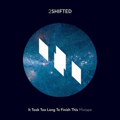 2shifted, "it took too long to finish this mixtape