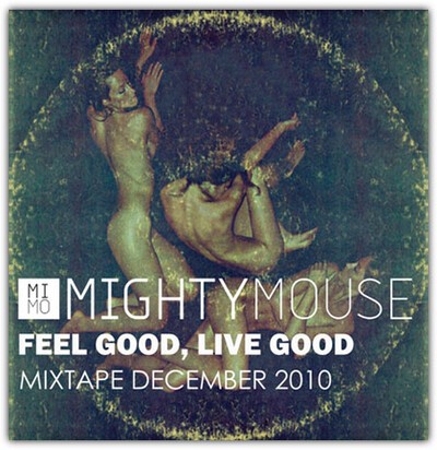 december 2010 mixtape: feel good, live good by mighty mouse