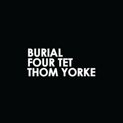 burial & four tet & thom yorke, "ego"