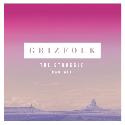 Grizfolk - "The Struggle" (RAC Mix) 