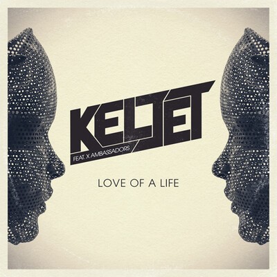 Keljet feat. X Ambassadors, "Love Of A Life" (Mighty Mouse remix).